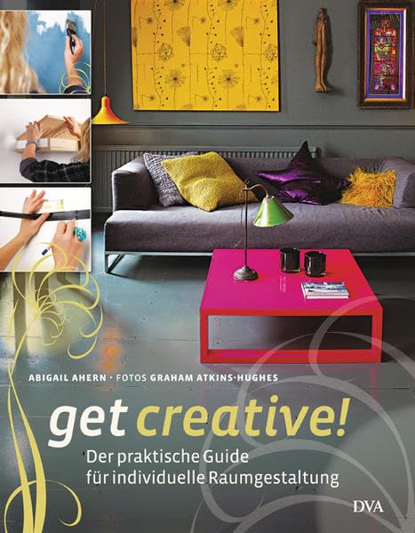 Get creative!: Der praktische Guide für individuelle Raumgestaltung Hobbies & Crafts