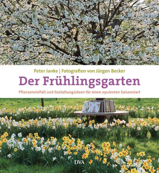 Der Frühlingsgarten: Pflanzenvielfalt und Gestaltungsideen für einen opulenten Saisonstart Garden & Plants
