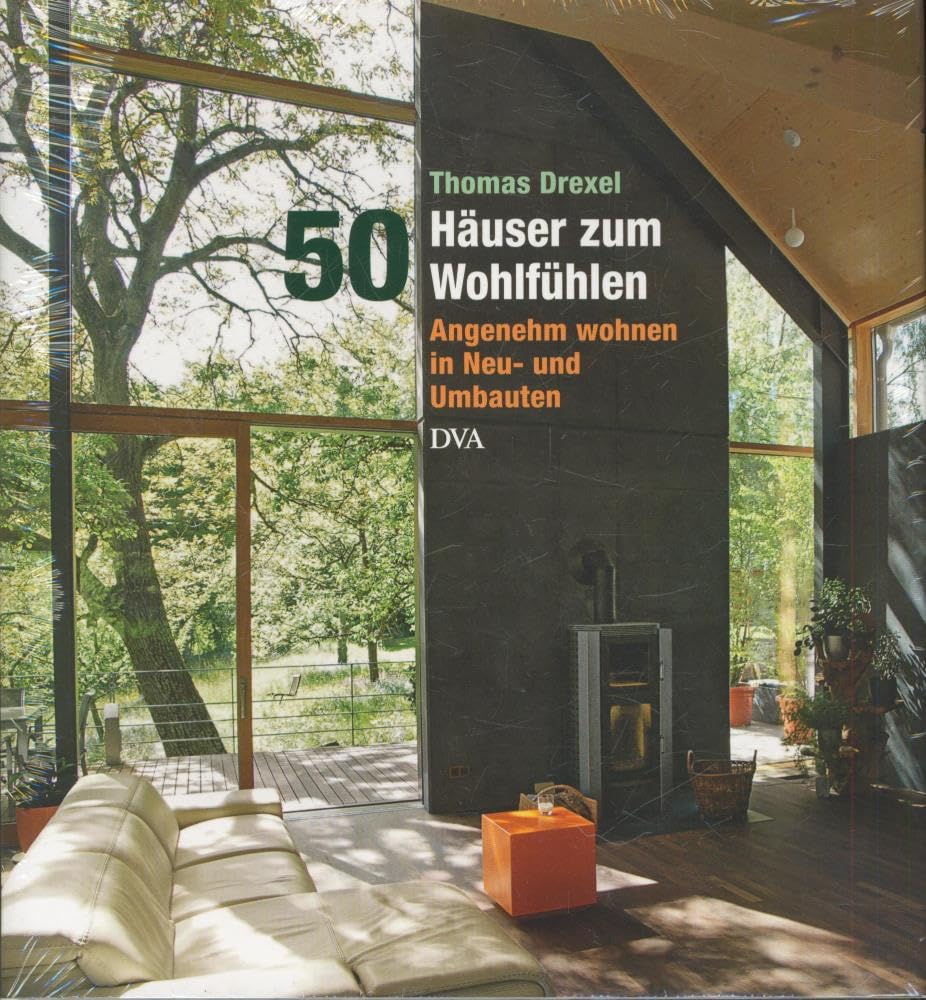 50 Häuser zum Wohlfühlen: Angenehm wohnen in Neu- und Umbauten Home & Household