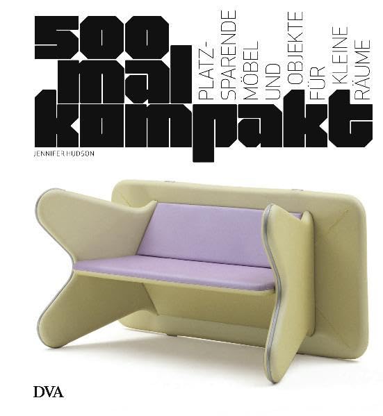 500-mal kompakt: Platzsparende Möbel und Objekte für kleine Räume Hobbies & Crafts
