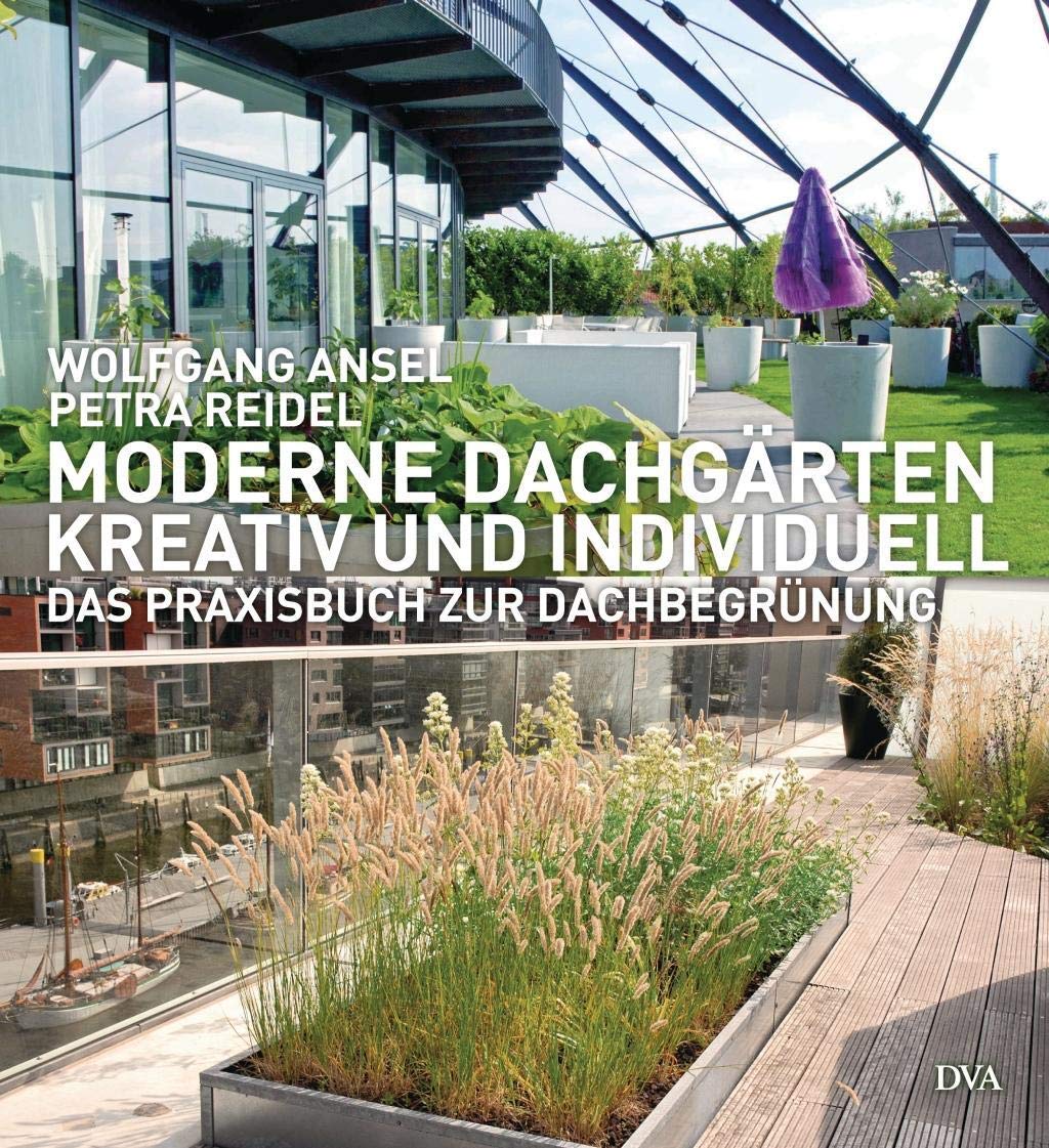 Moderne Dachgärten - kreativ und individuell Garden & Plants