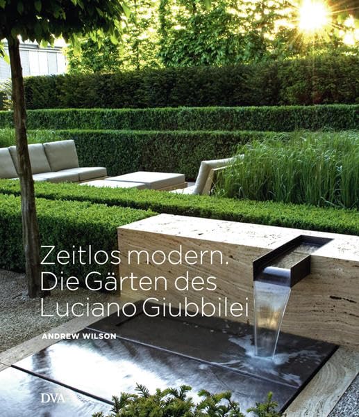 Zeitlos modern. Die Gärten des Luciano Giubbilei Garden & Plants
