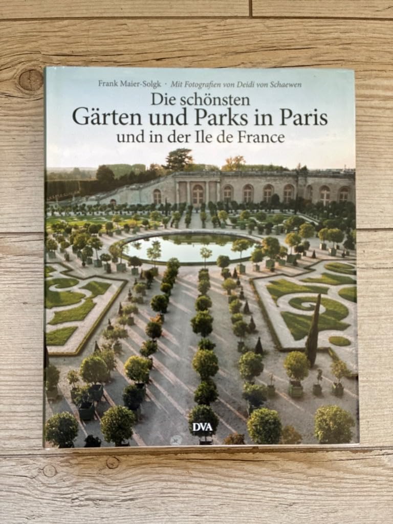 Die schönsten Gärten und Parks in Paris und in der Ile de France Garden & Plants