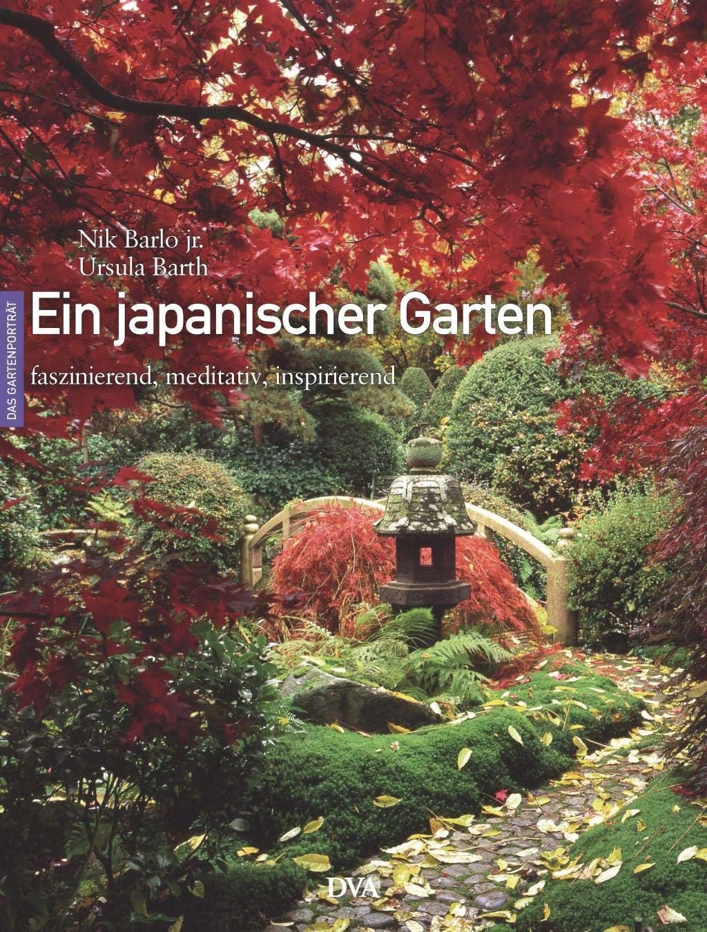 Ein japanischer Garten: Faszinierend, meditativ, inspirierend Garden & Plants