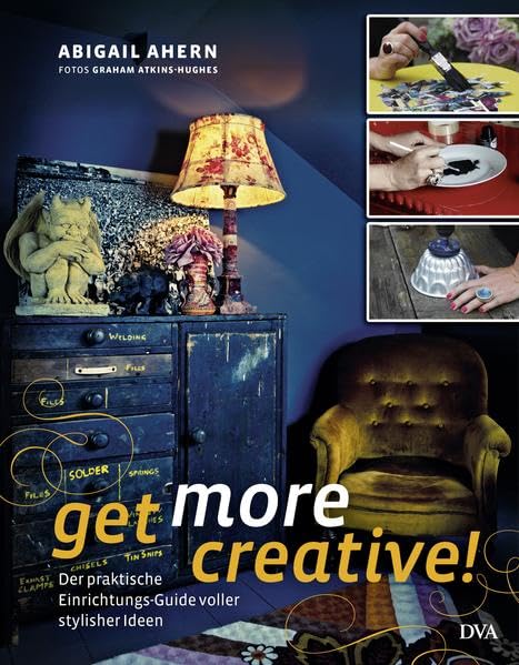 Get more creative!: Der praktische Einrichtungs-Guide voller stylisher Ideen Hobbies & Crafts
