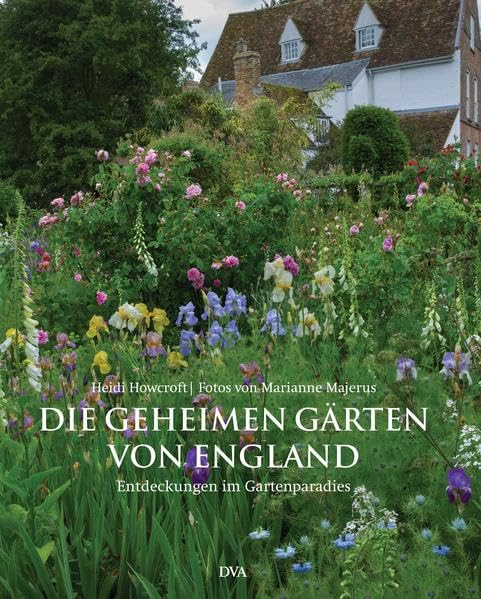 Die geheimen Gärten von England: Entdeckungen im Gartenparadies Garden & Plants