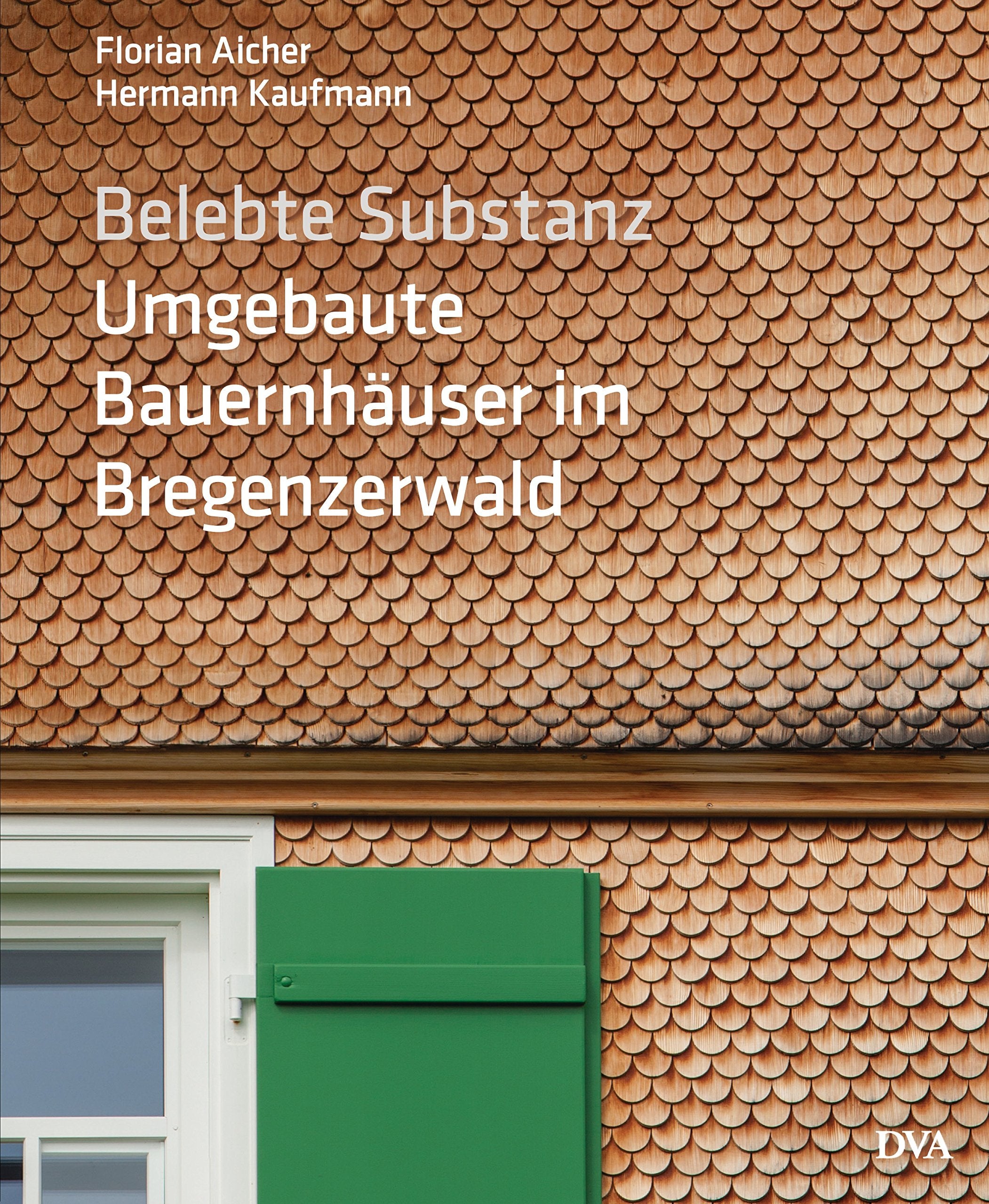 Belebte Substanz. Umgebaute Bauernhäuser im Bregenzerwald Film, Art & Culture
