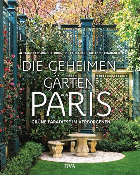 Die geheimen Gärten von Paris Garden & Plants