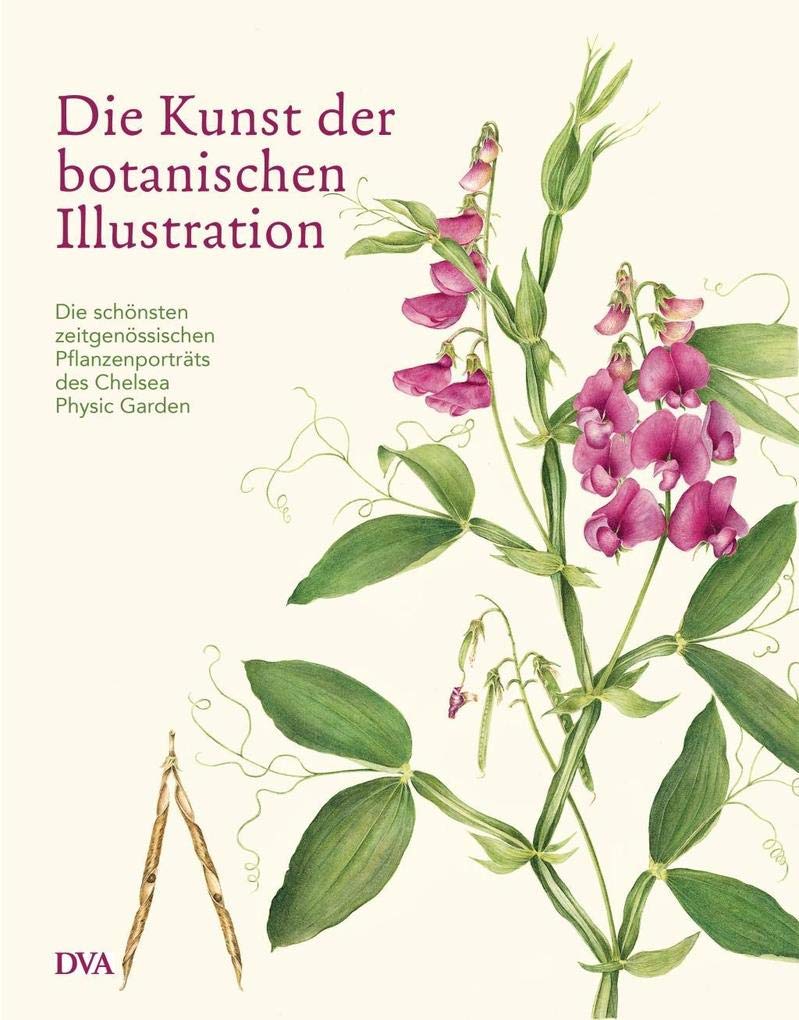 Die Kunst der botanischen Illustration: Die schönsten zeitgenössischen Pflanzenporträts des Chelsea Physic Garden book
