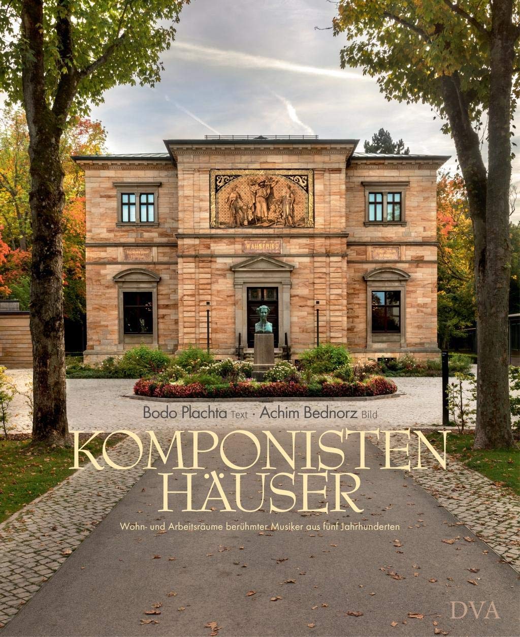 Komponistenhäuser: Wohn- und Arbeitsräume berühmter Musiker aus fünf Jahrhunderten Art & Literature