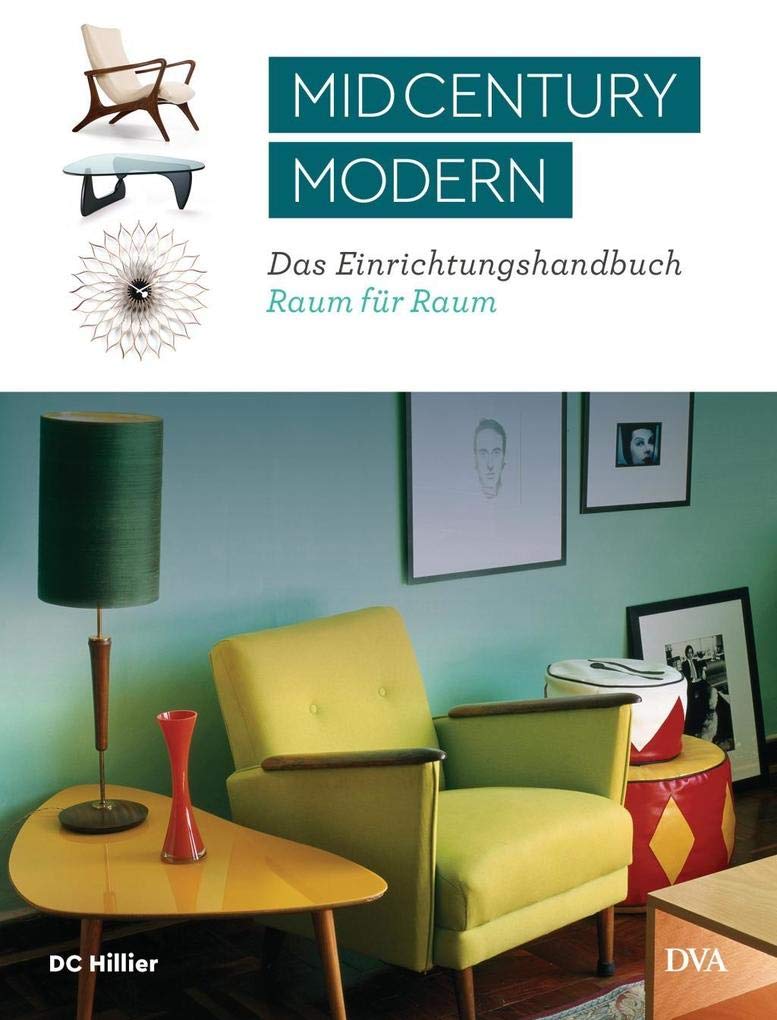Mid-Century Modern: Das Einrichtungshandbuch Raum für Raum Film, Art & Culture