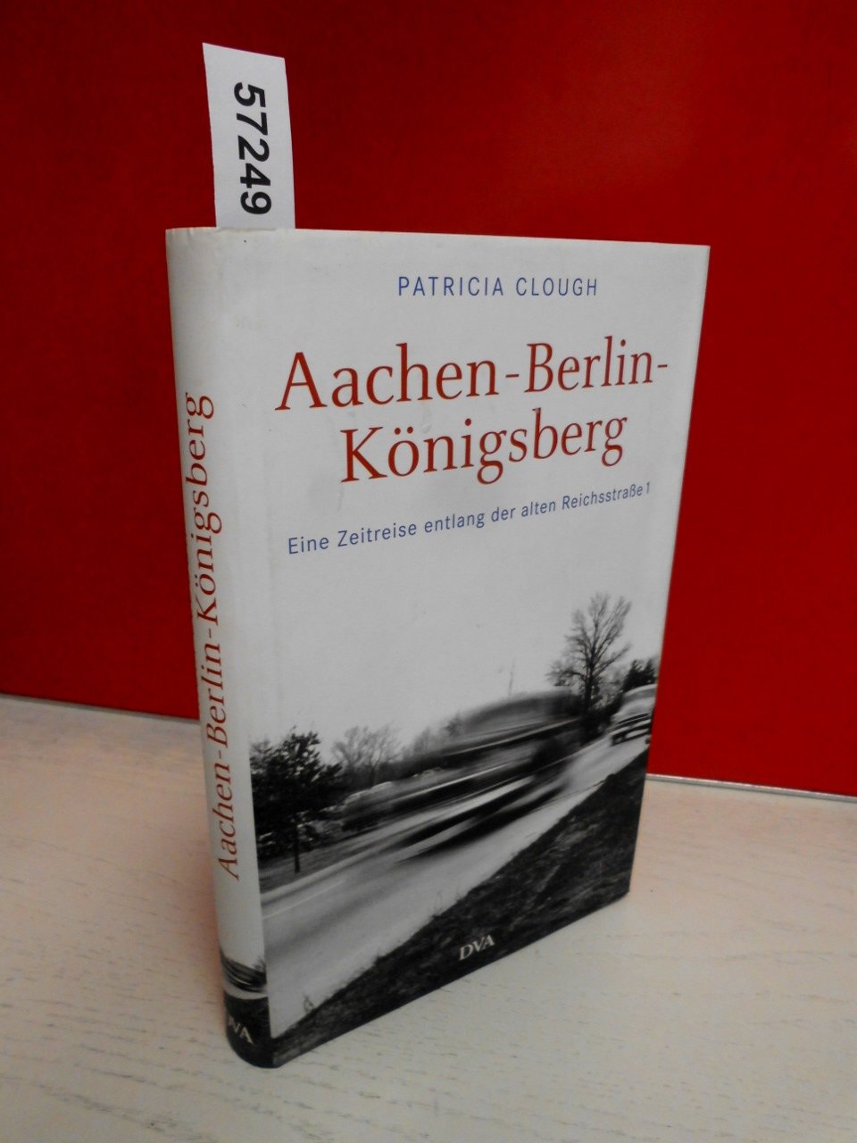 Aachen - Berlin - Königsberg: Eine Zeitreise entlang der alten Reichsstraße 1 German history