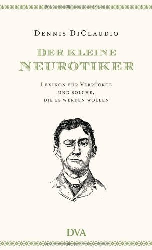 Der kleine Neurotiker: Lexikon für Verrückte und solche, die es werden wollen Medicine