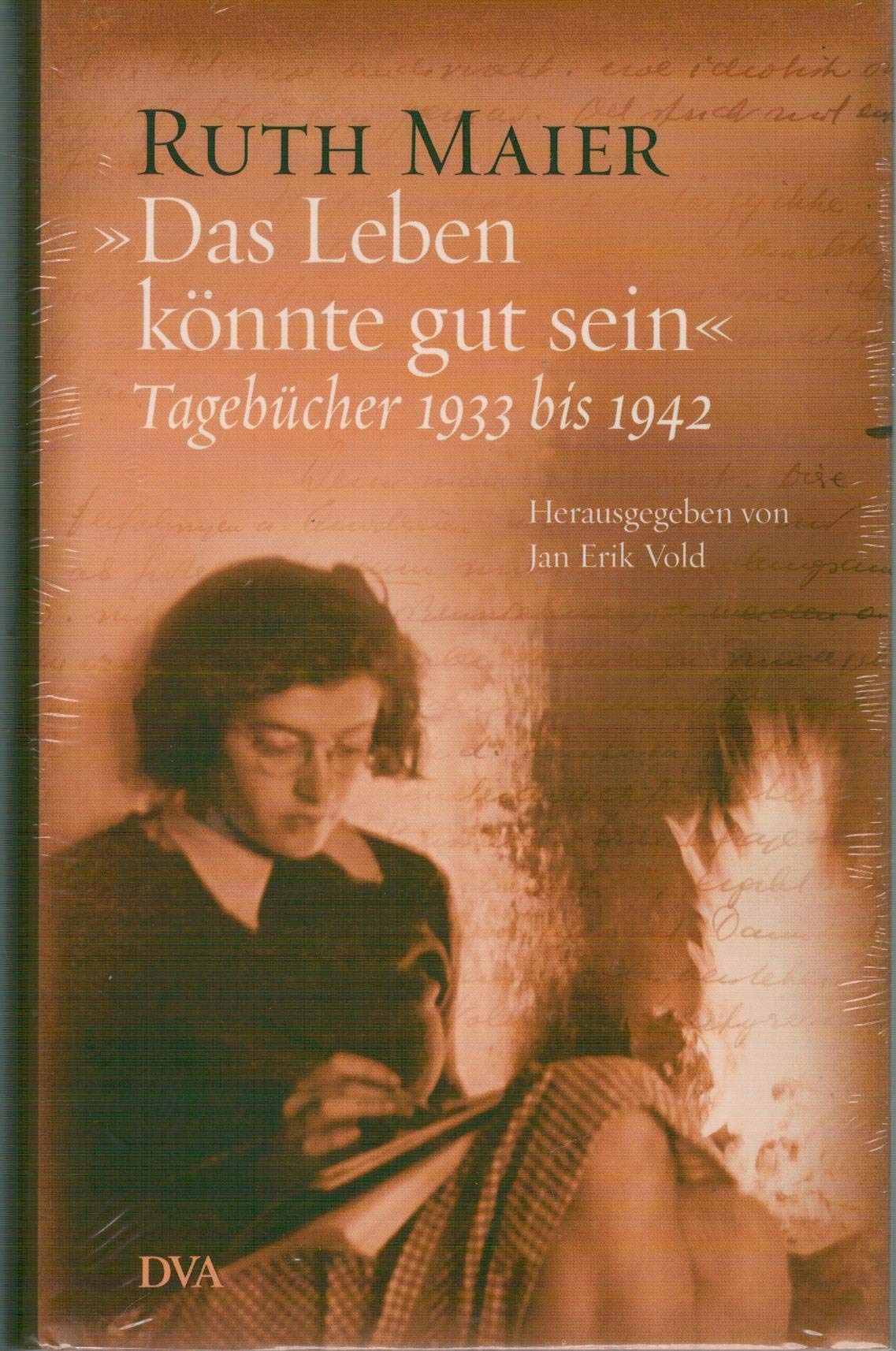 "Das Leben könnte gut sein": Tagebücher 1933 bis 1942 - Herausgegeben von Jan Erik Vold Essays & Short Stories