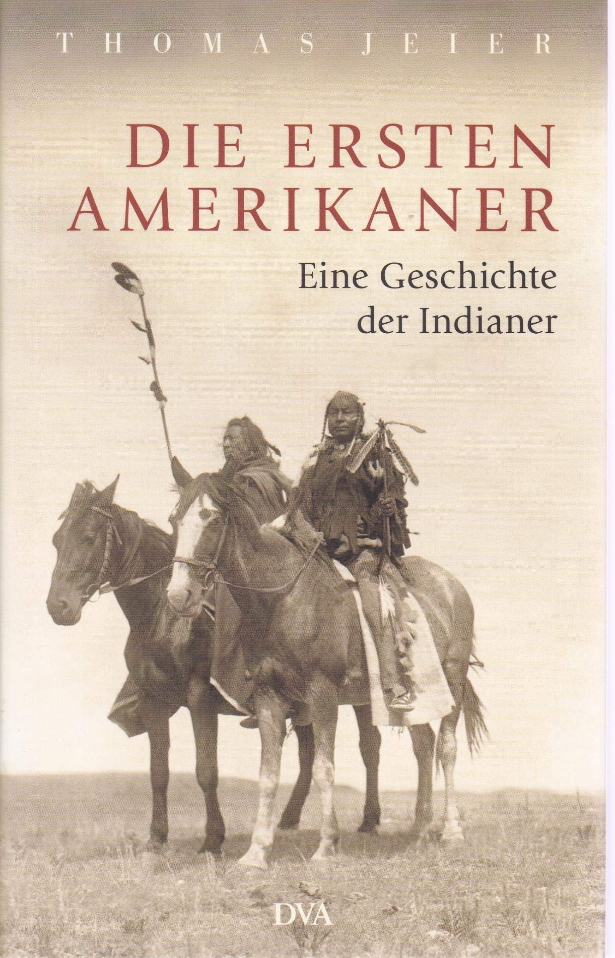 Die ersten Amerikaner: Eine Geschichte der Indianer Politics & History