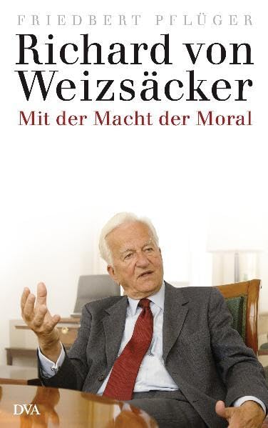 Richard von Weizsäcker: Mit der Macht der Moral Law