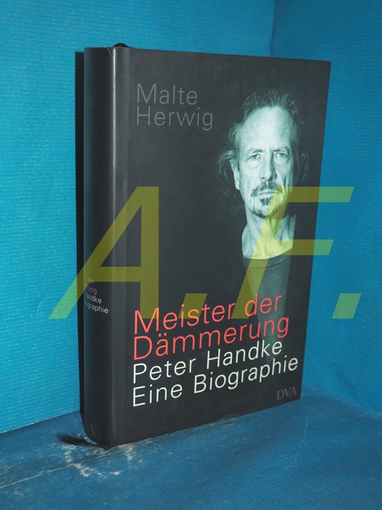 Meister der Dämmerung: Peter Handke. Eine Biographie Art & Literature