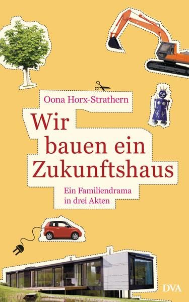 Wir bauen ein Zukunftshaus: Ein Familiendrama in drei Akten Politics & History
