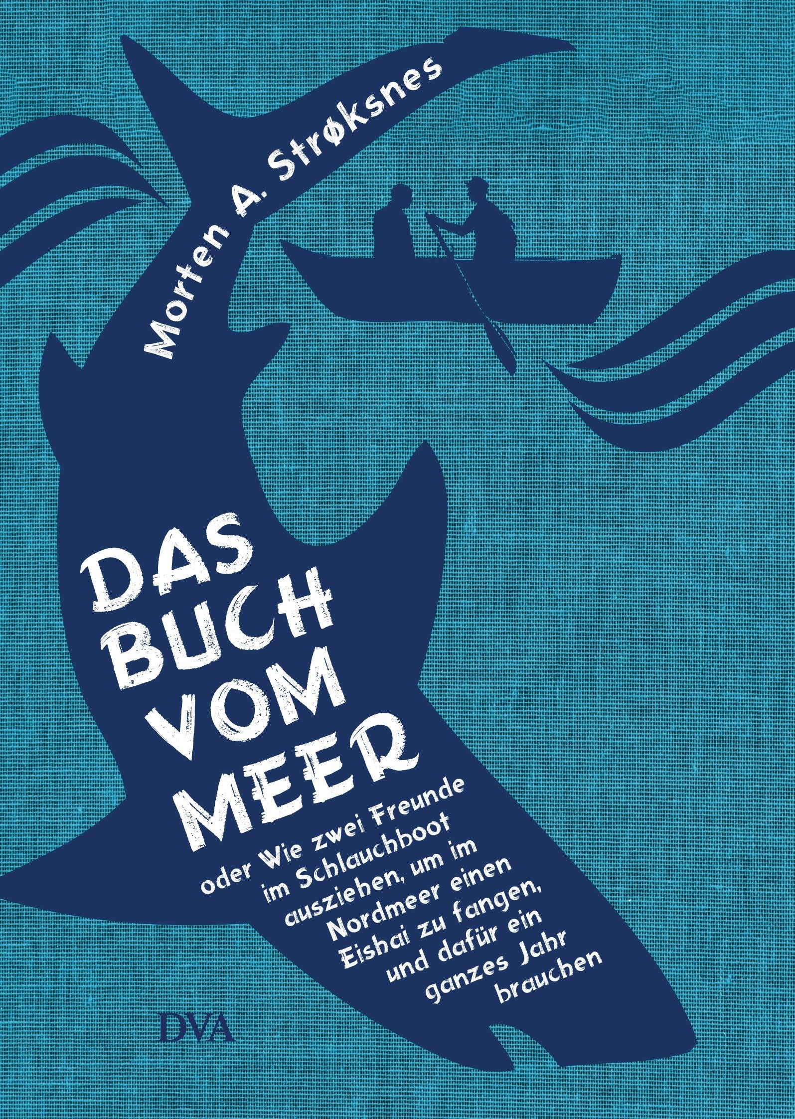 Das Buch vom Meer oder Wie zwei Freunde im Schlauchboot ausziehen, um im Nordmeer einen Eishai zu fangen, und dafür ein ganzes Jahr brauchen Leisure, Home & Garden