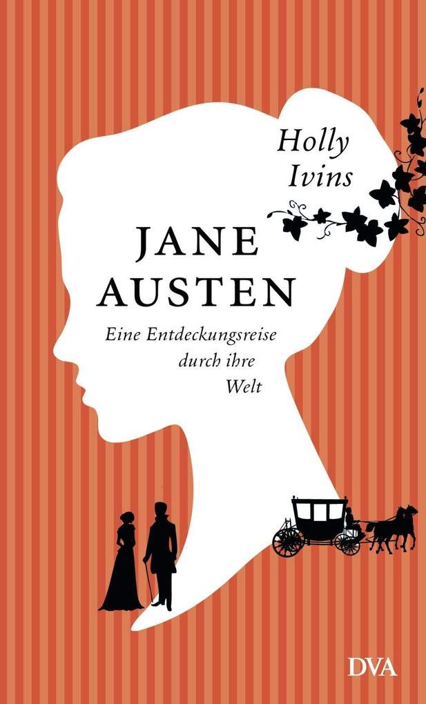 Jane Austen. Eine Entdeckungsreise durch ihre Welt Classics