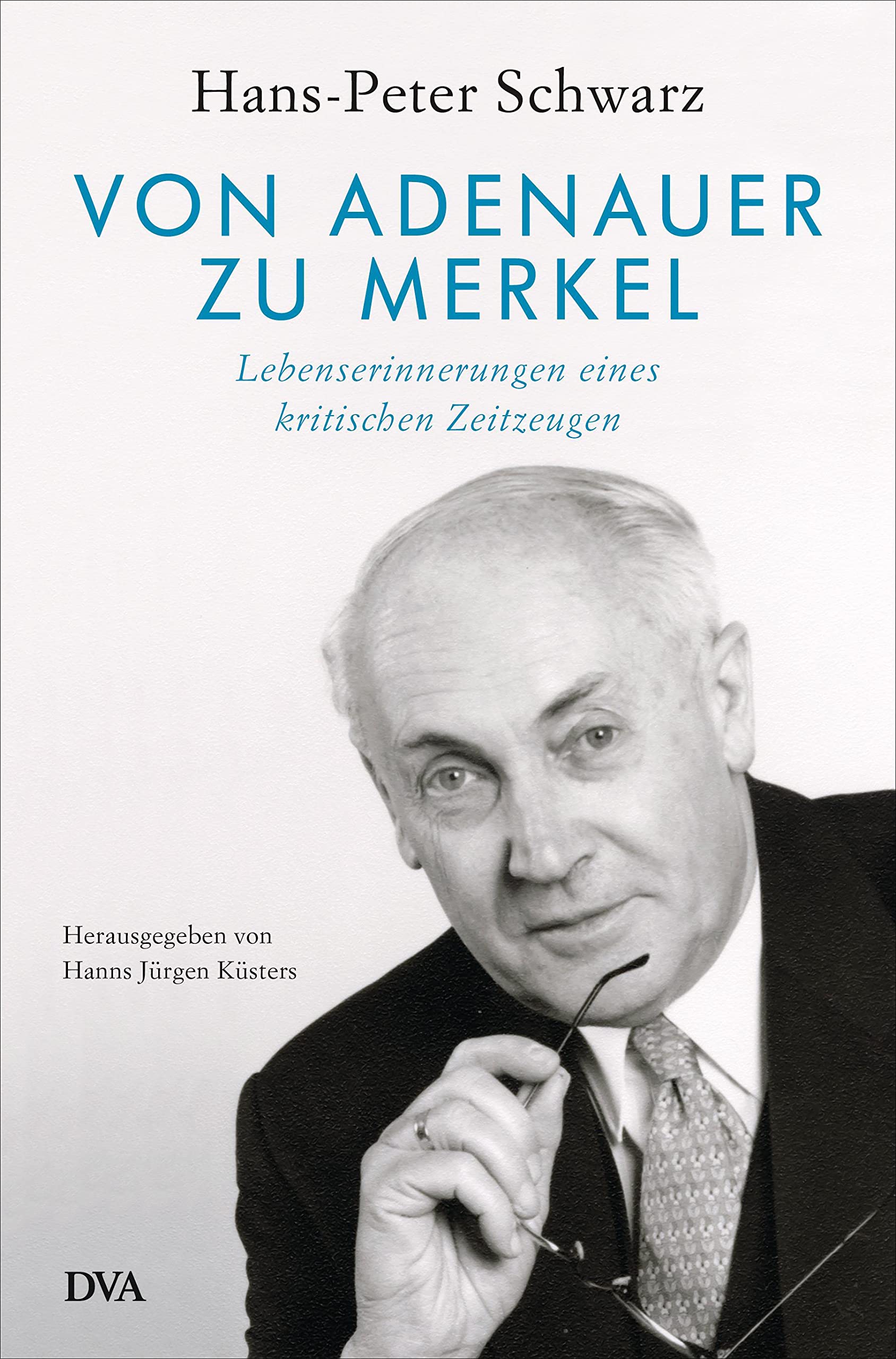Von Adenauer zu Merkel: Lebenserinnerungen eines kritischen Zeitzeugen Politics & Society