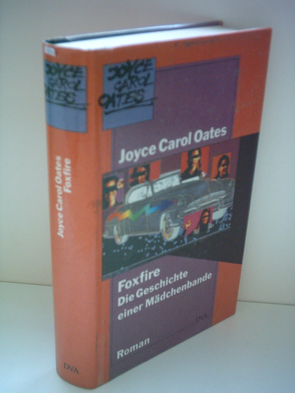 Foxfire: Die Geschichte einer Mädchenbande: Die Geschichte einer Mädchenbande. Roman Fiction