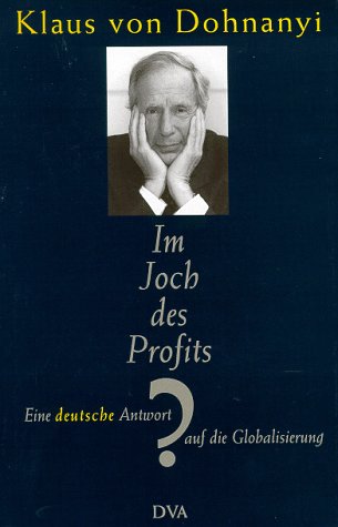 Im Joch des Profits? Eine deutsche Antwort auf die Globalisierung Business, Finance & Career