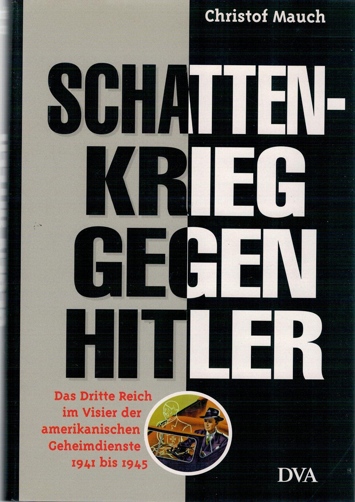 Schattenkrieg gegen Hitler. Das Dritte Reich im Visier der amerikanischen Geheimdienste 1941-1945 Film, Art & Culture