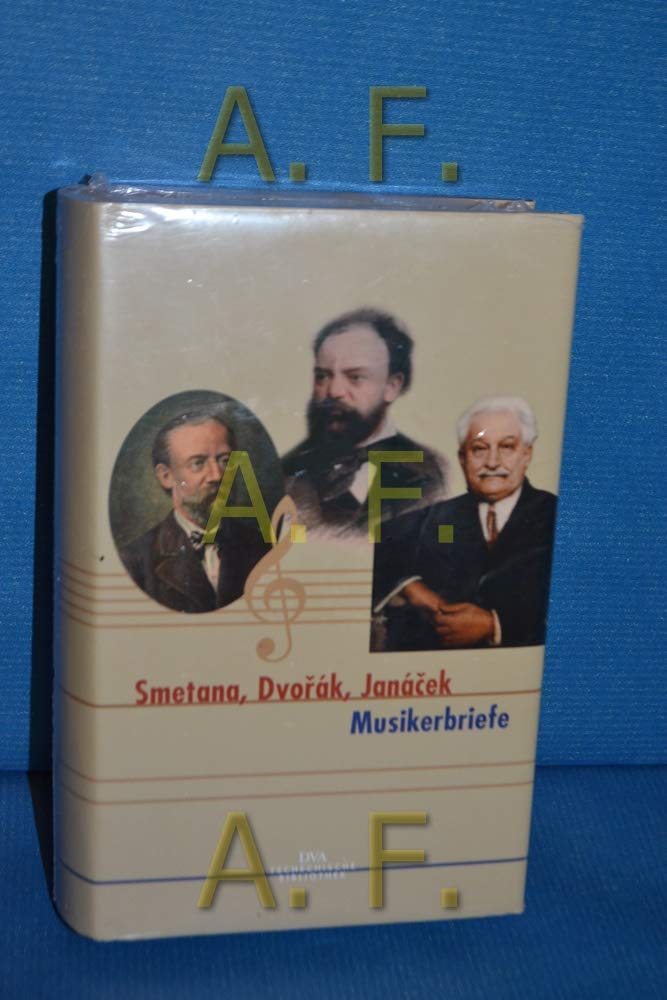 Smetana, Dvorák, Janácek - Musikerbriefe: Ausgewählt von Alena Wagnerová zusammen mit Barbora Srámková Essays & Short Stories