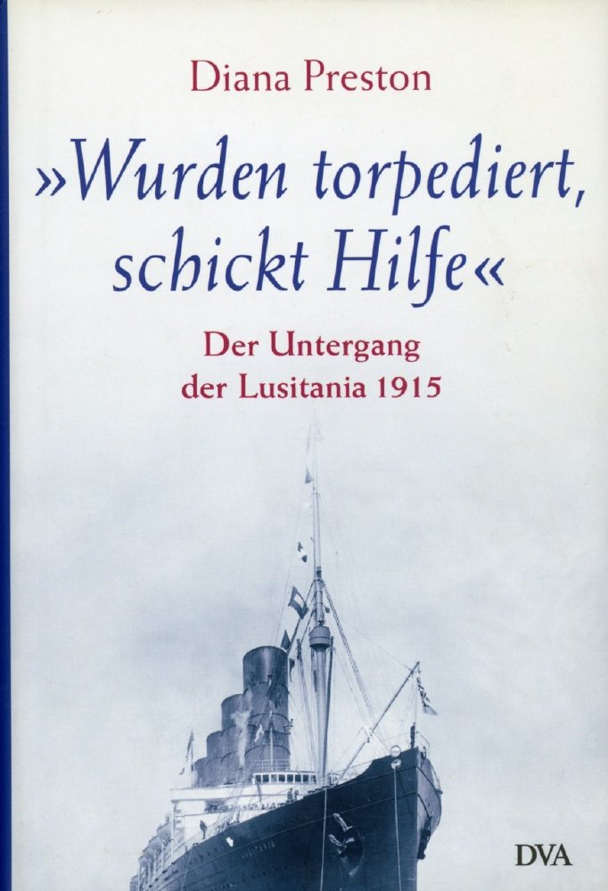 Wurden torpediert, schickt Hilfe. Der Untergang der Lusitania 1915 Politics & History