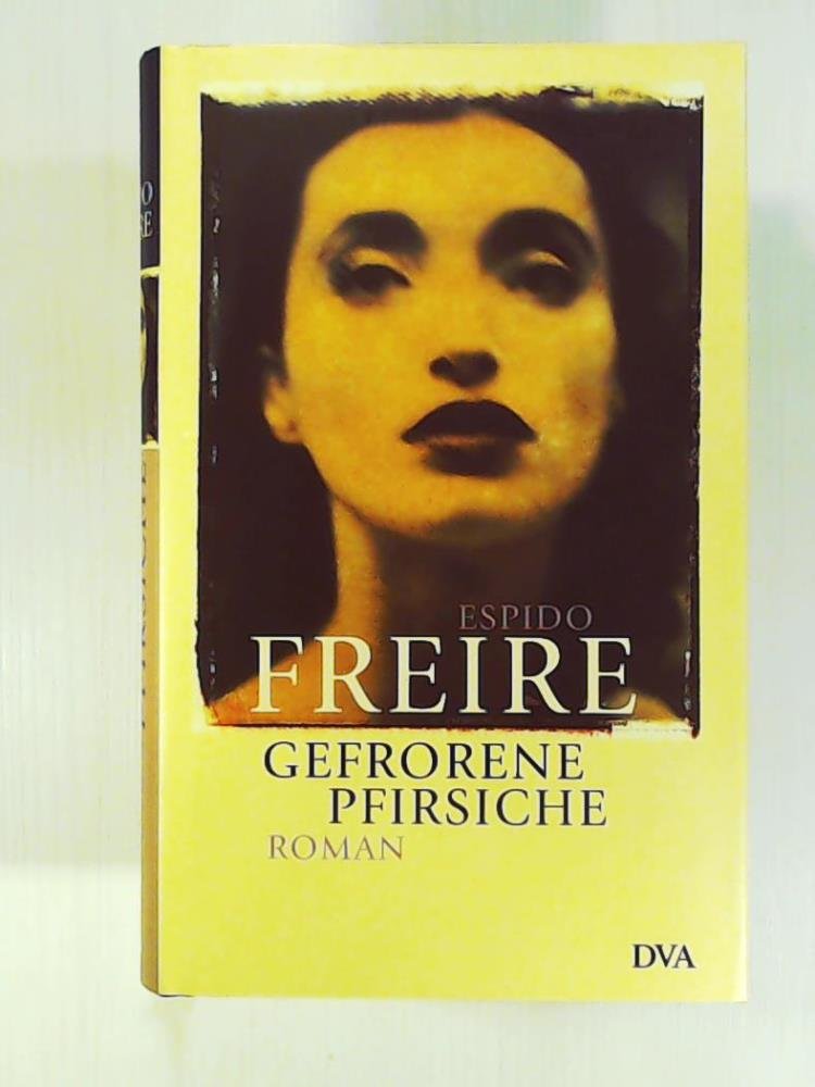 Gefrorene Pfirsiche: Roman: Roman. Aus d. Span. v. Sabine Giersberg Fiction