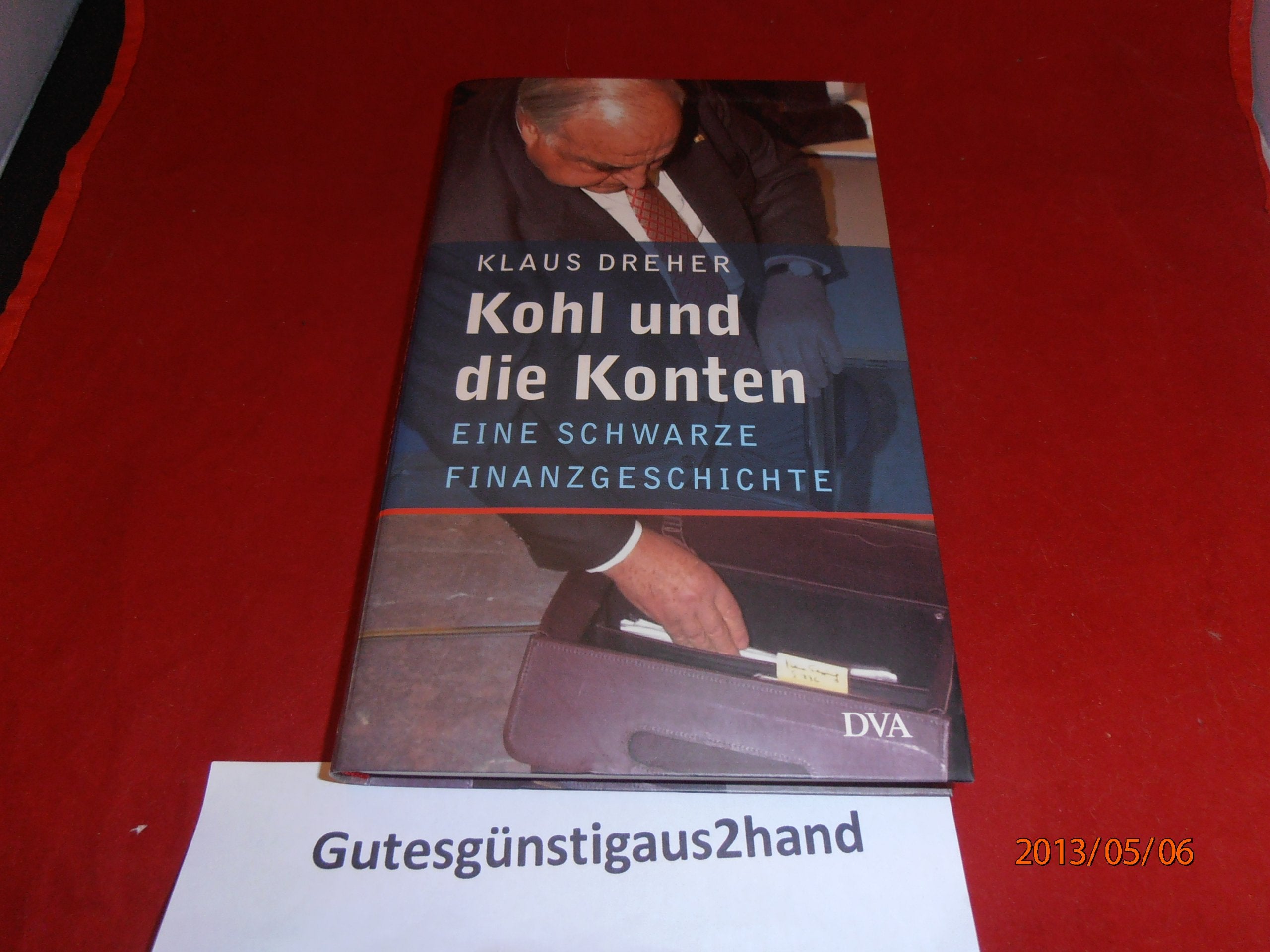 Kohl und die Konten. Eine schwarze Finanzgeschichte. Politics & History