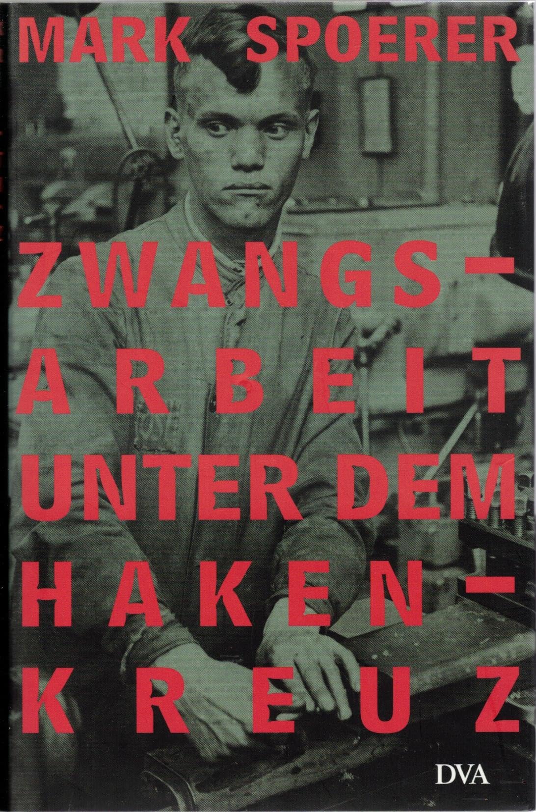 Zwangsarbeit unter dem Hakenkreuz: Ausländische Zivilarbeiter, Kriegsgefangene und Häftlinge im Deutschen Reich und im besetzten Europa, 1939 - 1945 Business, Finance & Career