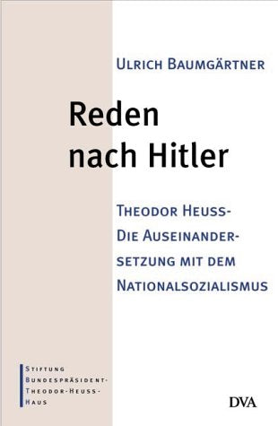 Reden nach Hitler. Theodor Heuss - die Auseinandersetzung mit dem Nationalsozialismus Politics & Society