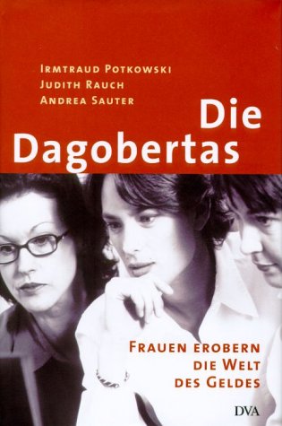 Die Dagobertas. Frauen erobern die Welt des Geldes. Books