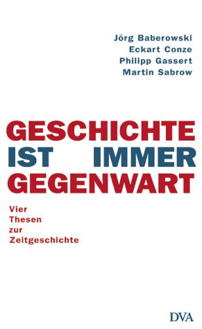 Geschichte ist immer Gegenwart. Vier Thesen zur Zeitgeschichte Social Sciences