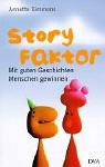 Story-Faktor. Mit guten Geschichten Menschen gewinnen Books