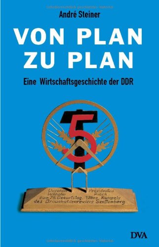Product Image: Von Plan zu Plan. Eine Wirtschaftsgeschichte der DDR