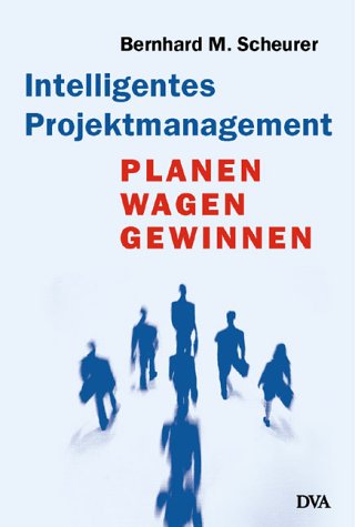 Intelligentes Projektmanagement. Planen, Wagen, Gewinnen Business, Finance & Career