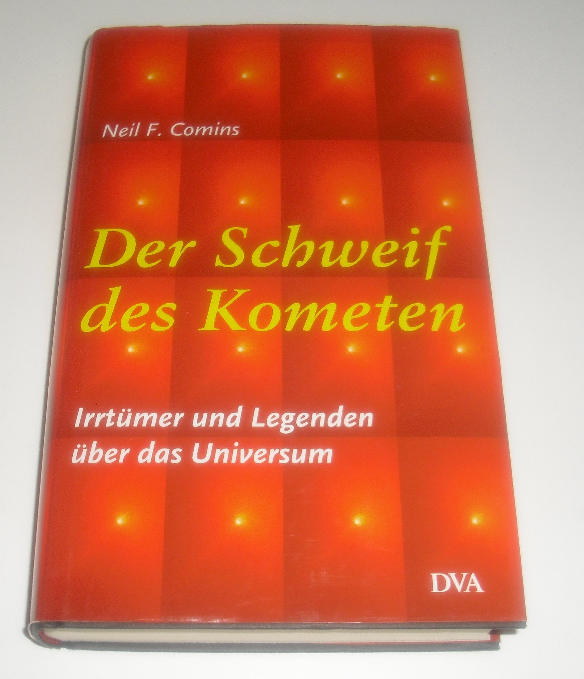 Der Schweif des Kometen. Irrtümer und Legenden über das Universum Natural Sciences