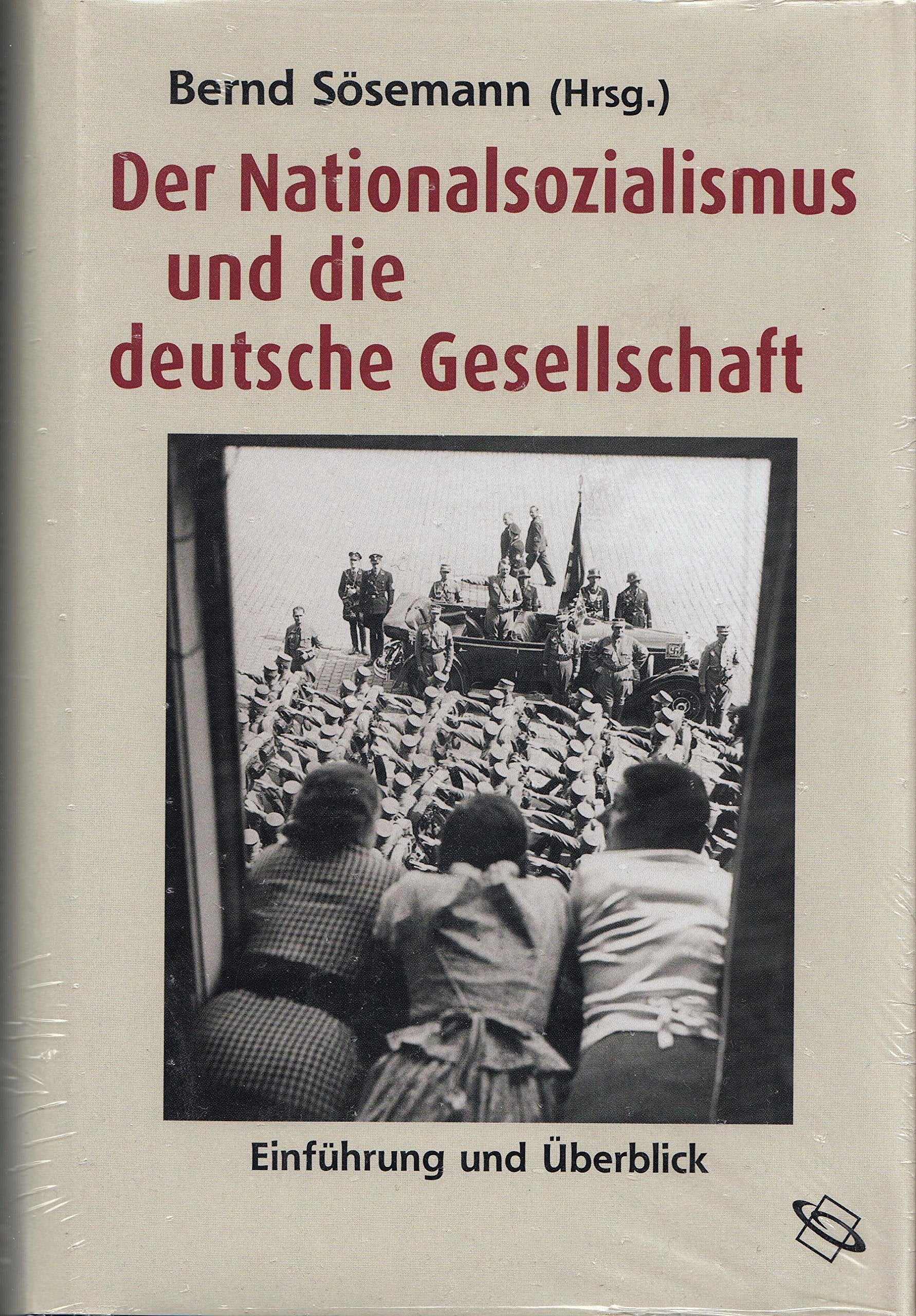Der Nationalsozialismus und die deutsche Gesellschaft: Einführung und Überblick. Eine Veröffentlichung d. 'Instituts für Kommunikationsgeschichte und ... an der Freien Universität Berlin German history