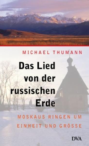 Das Lied von der russischen Erde: Moskaus Ringen um Einheit und Größe Politics & History