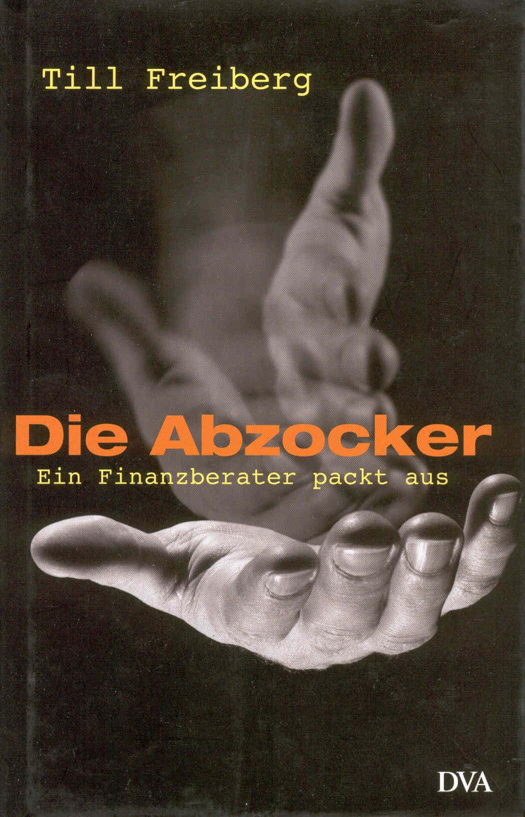 Die Abzocker. Ein Finanzberater packt aus Business, Finance & Career