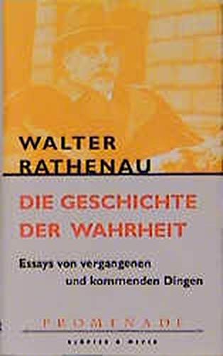 Die Geschichte der Wahrheit. Essays von vergangenen und kommenden Dingen Books