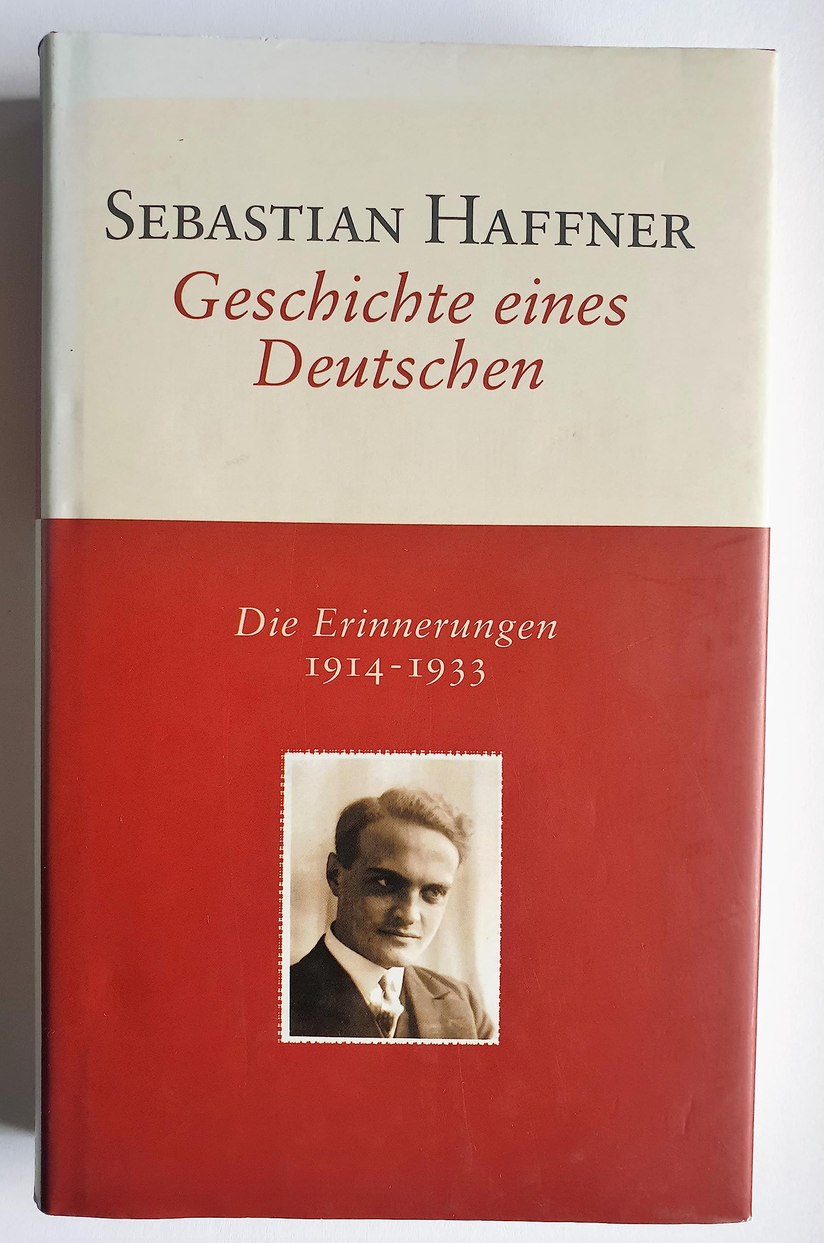 Geschichte eines Deutschen: Die Erinnerungen 1914-1933 Politics & Society