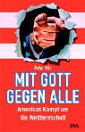 Mit Gott gegen alle: Amerikas Kampf um die Weltherrschaft Politics & History