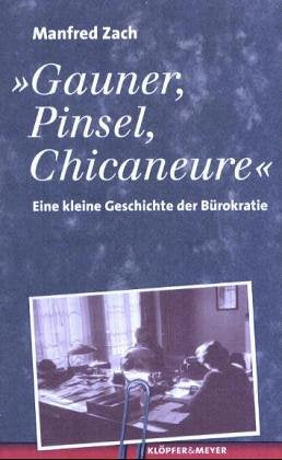 Gauner, Pinsel, Chicaneure. Eine kleine Geschichte der Bürokratie Arts & Music