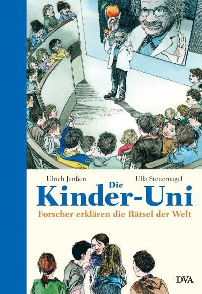 Die Kinder-Uni - Drittes Semester: Forscher erklären die Rätsel der Welt Learning & Reference
