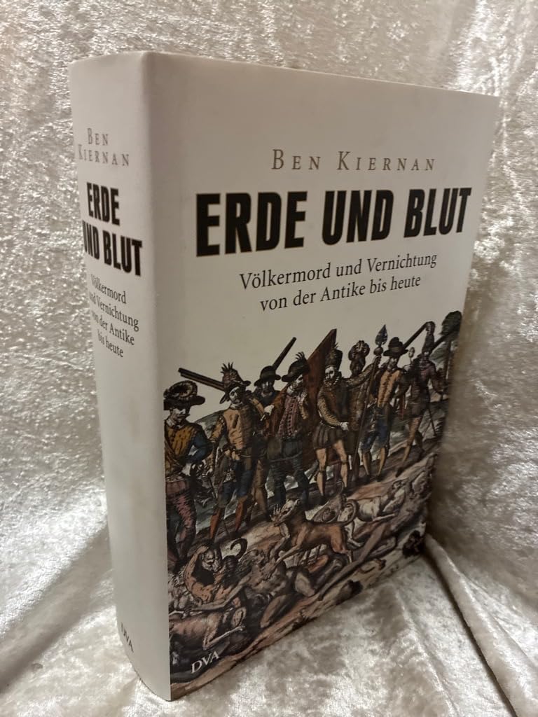 Erde und Blut: Völkermord und Vernichtung von der Antike bis heute Politics & History