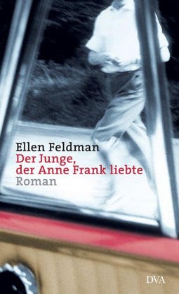 Der Junge, der Anne Frank liebte: Roman Contemporary literature